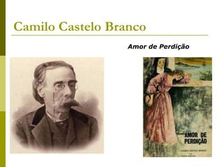 Camilo Castelo Branco
Amor de Perdição
 