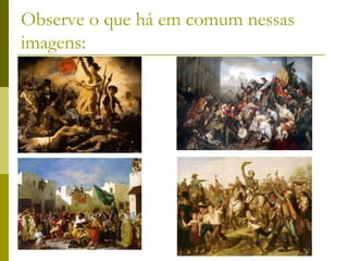 Observe o que há em comum nessas
imagens:
 