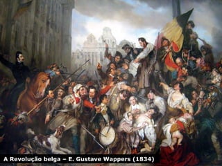 A Revolução belga – E. Gustave Wappers (1834)
 