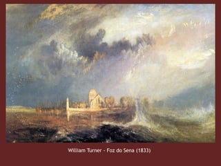 William Turner - Foz do Sena (1833)
 