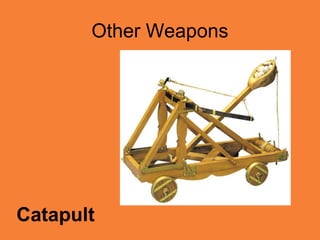 Other Weapons




Catapult
 