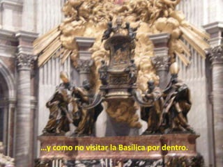 …y como no visitar la Basílica por dentro.