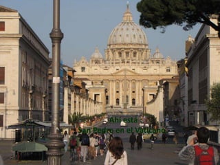                  Ahí está : San Pedro en el Vaticano.