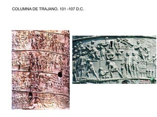 COLUMNA DE TRAJANO. 101 -107 D.C.
 