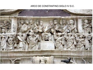 ARCO DE CONSTANTINO.SIGLO IV D.C.
 