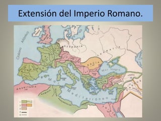 Extensión del Imperio Romano.
 