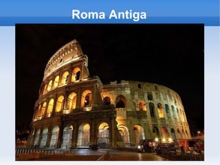 Roma Antiga 
 