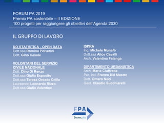 FORUM PA 2019
Premio PA sostenibile – II EDIZIONE
100 progetti per raggiungere gli obiettivi dell’Agenda 2030
IL GRUPPO DI...