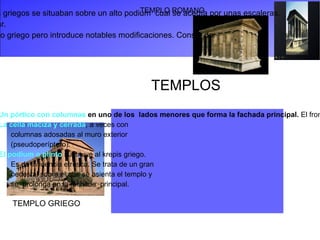 EL TEATRO ROMANO FRENTE AL GRIEGO Estructura arquitectónica bajo el graderío Graderío sobre una colina 