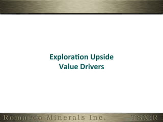 Explora,on	
  Upside	
  
  Value	
  Drivers	
  
 
