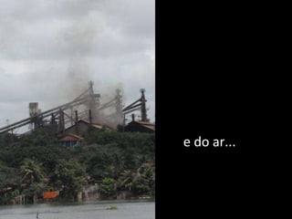 e do ar... 