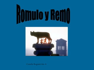 Romulo y Remo Camila Bagnati 6to A 