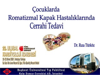 Çocuklarda Romatizmal Kapak Hastalıklarında Cerrahi Tedavi