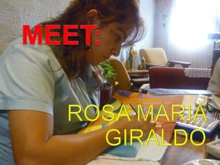 MEET: ROSA MARIA GIRALDO  