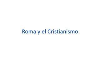 Roma y el Cristianismo
 