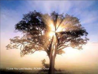 I Love You Lord Medley: ROMBC Choir
 