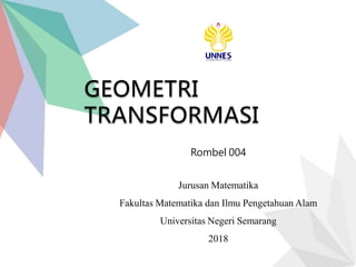 Rombel 004
Jurusan Matematika
Fakultas Matematika dan Ilmu Pengetahuan Alam
Universitas Negeri Semarang
2018
 