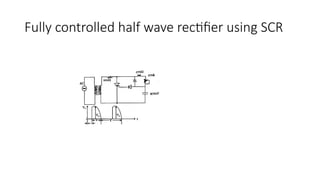 controlled rectifiers using Silicon controlled rectifiers | PPTX