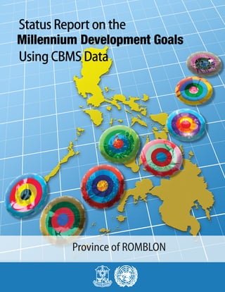 Province of ROMBLON
                                                                                                                              1
Philippines Fourth Progress Report on the Millennium Development Goals using CBMS Data - Province of Province of Marinduque
 