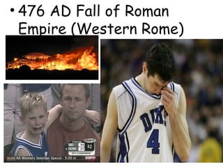 476 AD Fall of Roman Empire (Western Rome) 