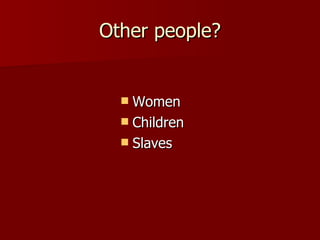 Other people? Women Children Slaves 