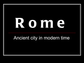 Rome Ancient city in modern time 