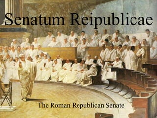 Senatum Reipublicae



    The Roman Republican Senate
 