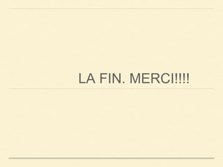 LA FIN. MERCI!!!! 
