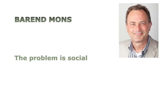 The problem is social
 