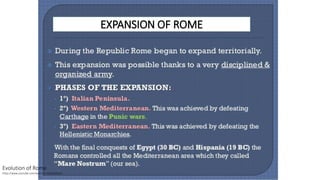 Evolution of Rome
https://www.youtube.com/watch?v=GylVIyK6voU
EXPANSION OF ROME
 