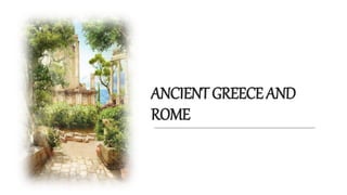 ANCIENTGREECEAND
ROME
 