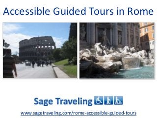 Accessible Guided Tours in Rome
www.sagetraveling.com/rome-accessible-guided-tours
 