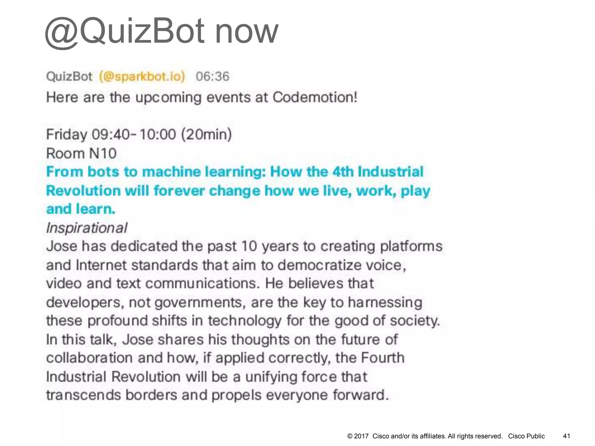 © 2017 Cisco and/or its affiliates. All rights reserved. Cisco Public
@QuizBot now
41
 