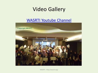 Video Gallery
WASRTI Youtube Channel
WASRTI - http://wasrti.org/
 