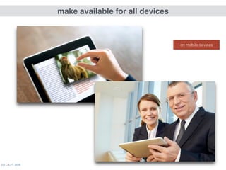 (c) C4LPT, 2016
make available for all devices
on mobile devices
 
