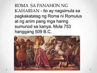 Roma: Panahon ng Mga Hari, Panahon ng Republika, at Panahon ng Imperyo ...