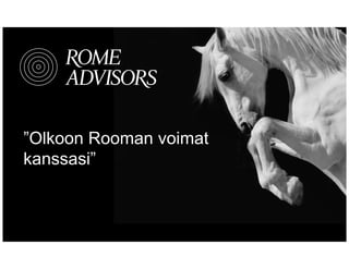 ”Olkoon Rooman voimat
kanssasi”
 