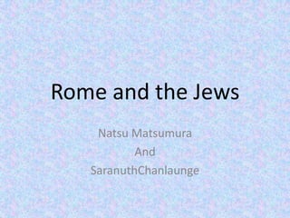 Rome and the Jews Natsu Matsumura And SaranuthChanlaunge 