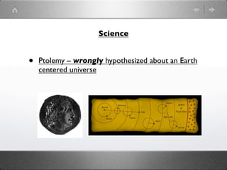 Technology


•   “All roads lead to Rome”

•   City planning

•   Aqueducts
 