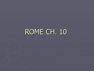ROME CH. 10  