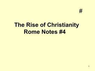 #
The Rise of Christianity
Rome Notes #4

1

 
