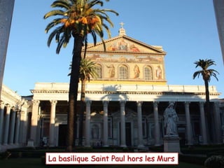 La basilique Saint Paul hors les Murs
 