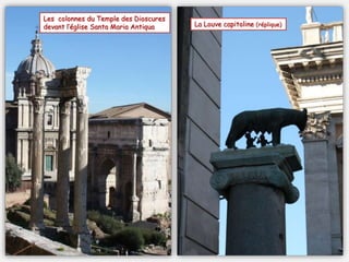 Les colonnes du Temple des Dioscures
devant l’église Santa Maria Antiqua La Louve capitoline (réplique)
 