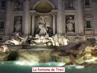 La fontaine de Trevi
 