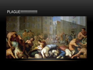 PLAGUE!!!!!!!!!!!!!!!!!!
 