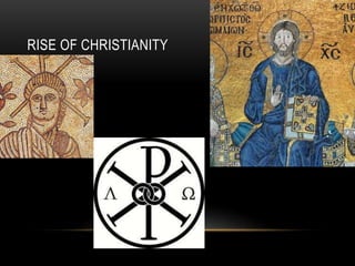 RISE OF CHRISTIANITY
 