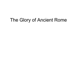 The Glory of Ancient Rome
 