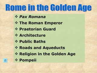 Rome in the Golden Age ,[object Object],[object Object],[object Object],[object Object],[object Object],[object Object],[object Object],[object Object]