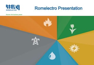 Romelectro Presentation
discover the business power
 