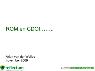 ROM en CDOI……..




Arjan van der Weijde
november 2009
 